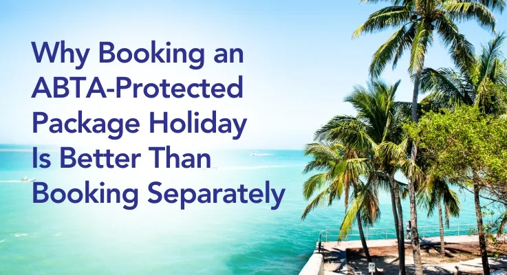 While the flexibility of booking independently might seem appealing, choosing an ABTA-protected pack