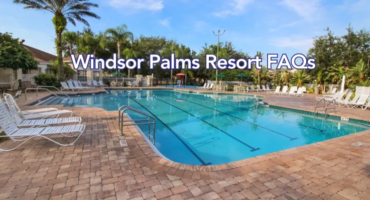 Windsor Palms Resort FAQs | Orlando Villa Guide & Travel Tips