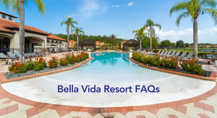 Bella Vida Resort FAQs  | Orlando Villa Guide & Travel Tips