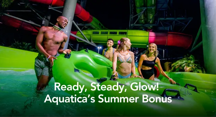 Ready, Steady, Glow! Aquatica’s Summer Bonus