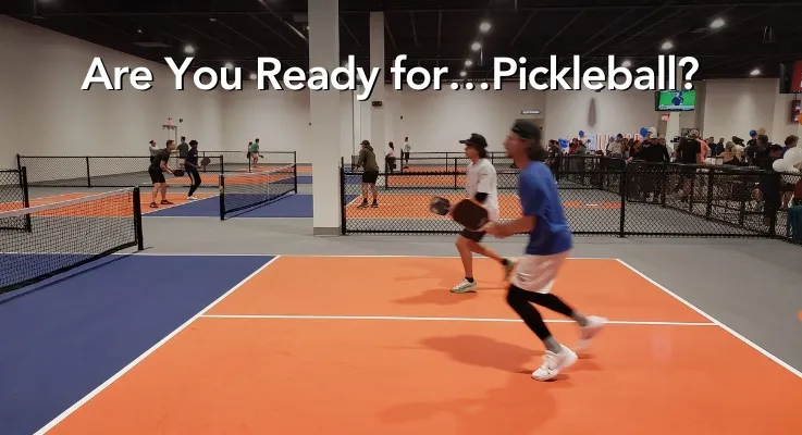 Are You Ready for…Pickleball?