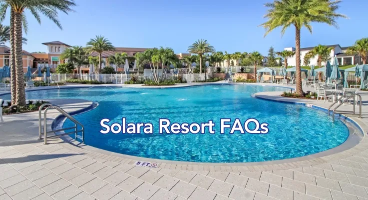 Solara Resort FAQs  | Orlando Villa Guide & Travel Tips