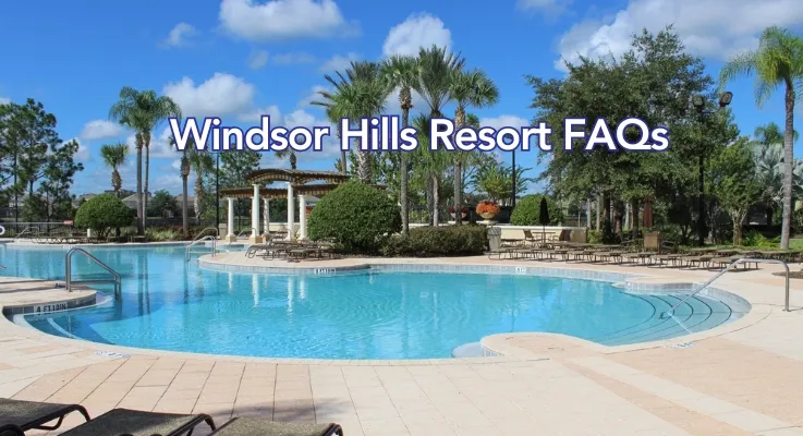 Windsor Hills Resort FAQs  | Orlando Villa Guide & Travel Tips